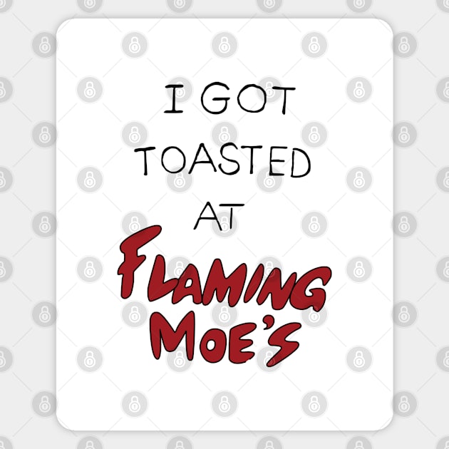 I got Toasted at Flaming Moe's Magnet by saintpetty